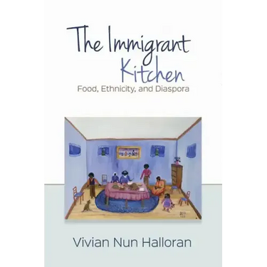 The Immigrant Kitchen: Food, Ethnicity, and Diaspora