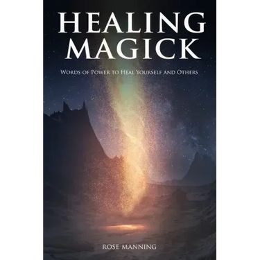 Healing Magick: Words of Power to Heal Yourself and Others
