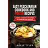 Easy Pescatarian Cookbook And Polish Recipes: 2 Books In 1: Learn How To Cook Homemade Fish Seafood And Dishes From Poland