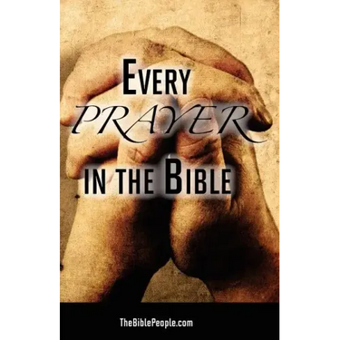 Every Prayer in the Bible