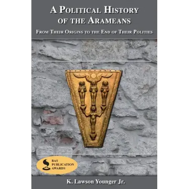 A Political History of the Arameans: From Their Origins to the End of Their Polities