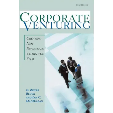 Corporate Venturing: Creating New Businesses within the Firm