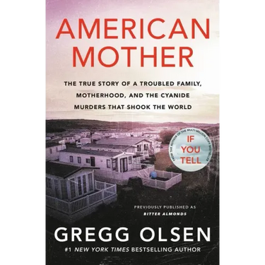 American Mother: The True Story of a Troubled Family, Motherhood, and the Cyanide Murders That Shook the World