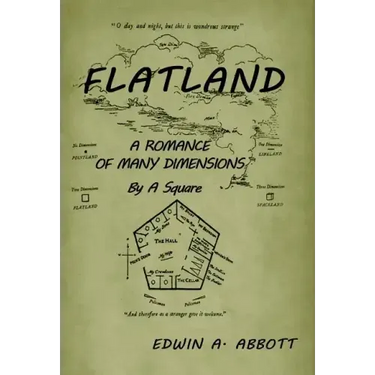 Flatland: A Romance of Many Dimensions (by a Square)