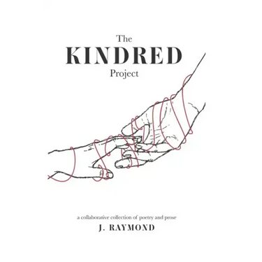 The Kindred Project: a collaborative collection of poetry and prose