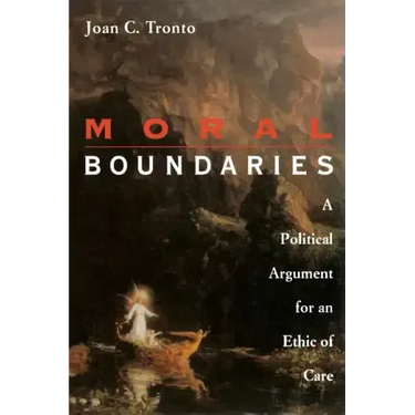 Moral Boundaries: A Political Argument for an Ethic of Care