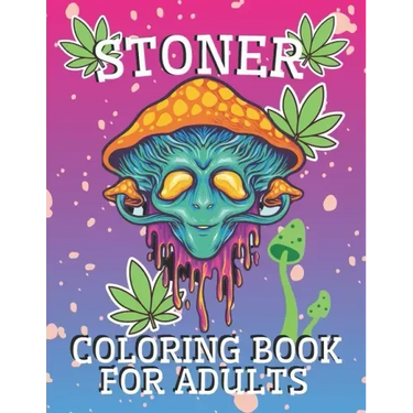 Stoner Coloring Book for Adults: Psychedelic and Stress Relief Coloring Pages