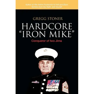 Hardcore "Iron Mike": Conqueror of Iwo Jima