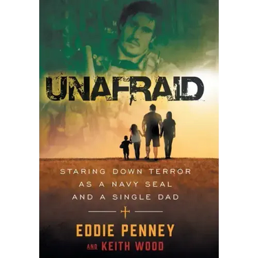 Unafraid: Staring Down Terror as a Navy SEAL and Single Dad