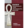 Ankh Spirituality and Macrobiotic Healing