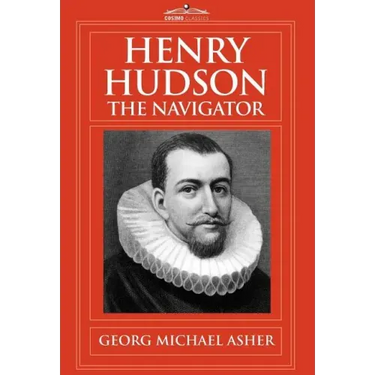 Henry Hudson, the Navigator: The Original Documents in Which His Career Is Recorded