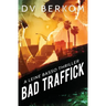 Bad Traffick: A Leine Basso Thriller