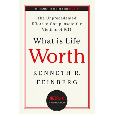 What Is Life Worth?: The Unprecedented Effort to Compensate the Victims of 9/11