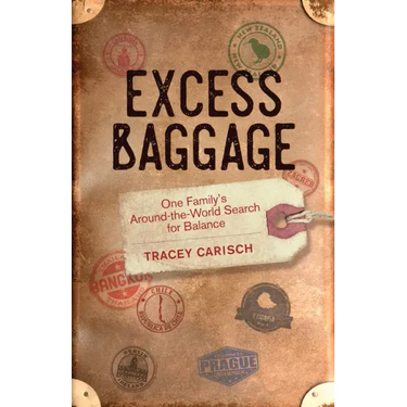 Excess Baggage: One Family's Around-The-World Search for Balance