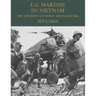 U.S. Marines in Vietnam: The Advisory & Combat Assistance Era - 1954-1964