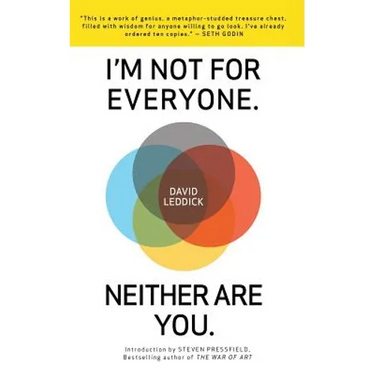 I'm Not for Everyone. Neither Are You.