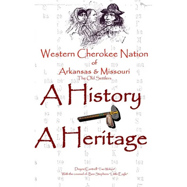 Western Cherokee Nation of Arkansas and Missouri - A History - A Heritage