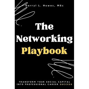 The Networking Playbook: Transform Your Social Capital into Professional Career Success