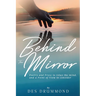 Behind The Mirror: Poetry and Prose to relax the mind, and a Point of View to consider