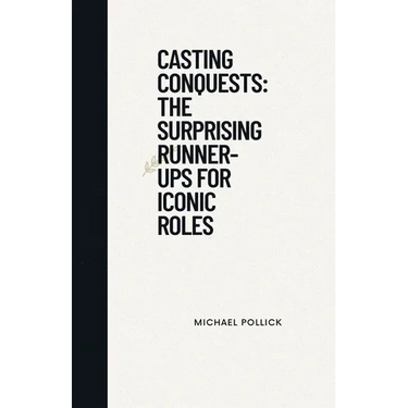 Casting Conquests: The Surprising Runner-Ups for Iconic Roles