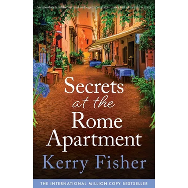 Secrets at the Rome Apartment: An absolutely addictive and unforgettable page-turner full of family secrets