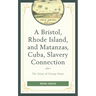 A Bristol, Rhode Island, and Matanzas, Cuba, Slavery Connection: The Diary of George Howe