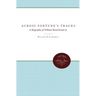 Across Fortune's Tracks: A Biography of William Rand Kenan Jr.