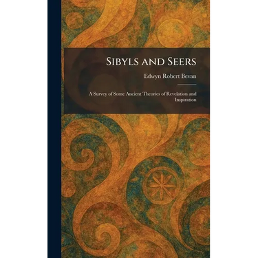 Sibyls and Seers: A Survey of Some Ancient Theories of Revelation and Inspiration