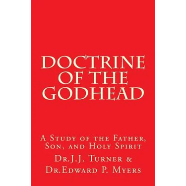 Doctrine of the Godhead: A Study of the Father, Son, and Holy Spirit
