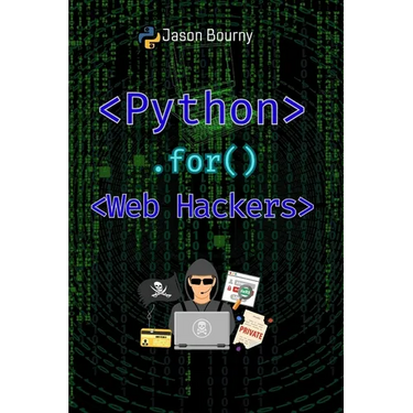 Python for Web Hackers: Mastering Black Hat Techniques