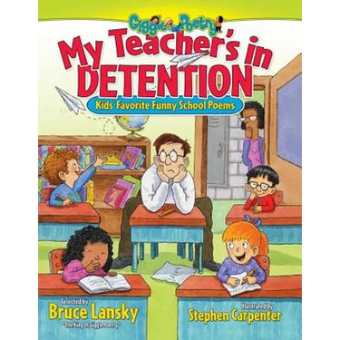 My Teacher's in Detention: Kids' Favorite Funny School Poems
