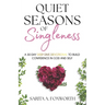 Quiet Seasons of Singleness: A 30 Day Deep Dive Devotional To Build Confidence in God and Self
