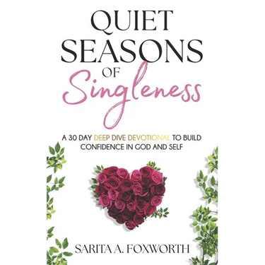 Quiet Seasons of Singleness: A 30 Day Deep Dive Devotional To Build Confidence in God and Self