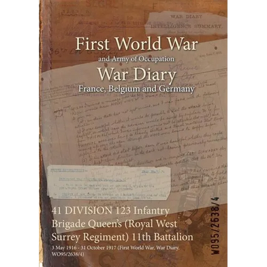 41 DIVISION 123 Infantry Brigade Queen's (Royal West Surrey Regiment) 11th Battalion: 3 May 1916 - 31 October 1917 (First World War, War Diary, WO95/2