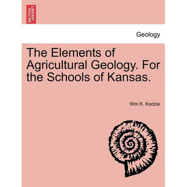 The Elements of Agricultural Geology. for the Schools of Kansas.