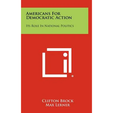 Americans For Democratic Action: Its Role In National Politics