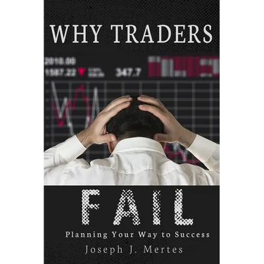 Why Traders Fail: Planning Your Way to Success