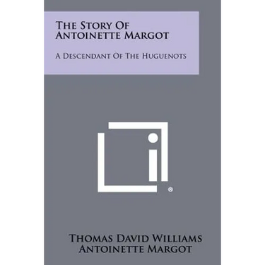 The Story of Antoinette Margot: A Descendant of the Huguenots