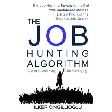 The Job Hunting Algorithm: 99% Confidence Method and 8 Pillars of the Effective Job Search