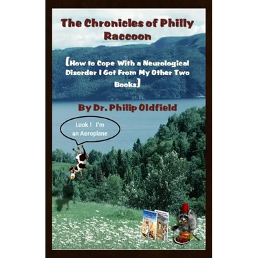 The Chronicles of Philly Raccoon: How to Cope With a Neurological Disorder I Got From My Other Two Books