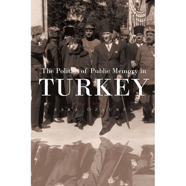 The Politics of Public Memory in Turkey