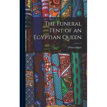 The Funeral Tent of an Egyptian Queen