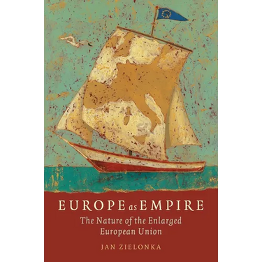 Europe as Empire: The Nature of the Enlarged European Union