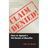 Claim Denied!: How to Appeal a VA Denial of Benefits
