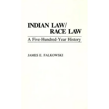 Indian Law/Race Law: A Five-Hundred-Year History
