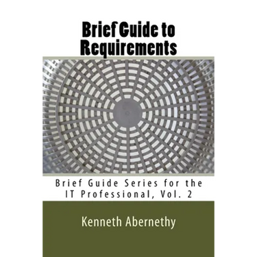 Brief Guide to Requirements: Brief Guide Series for the IT Professional, Vol. 2