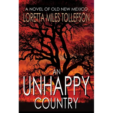 An Unhappy Country: A Novel of Old New Mexico