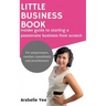 Little Business Book: Insider guide to starting a passionate business from scratch