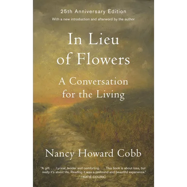 In Lieu of Flowers: A Conversation for the Living