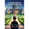 Alexander And the Academy of Good & Evil